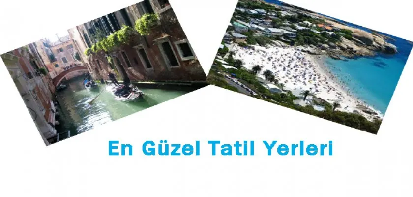 En Güzel Tatil Yerleri 