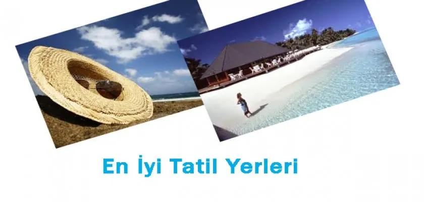 En Güzel Tatil Yerleri