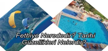 Fethiye Nerededir? Tarihi Güzellikleri Nelerdir?