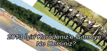 2013 İçin Karadeniz’e Gitmeye Ne Dersiniz?