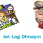 Jet Lag Olmayın